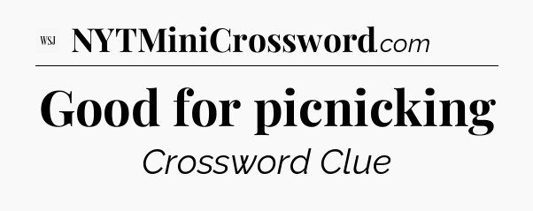 Good for picnicking - WSJ Crossword