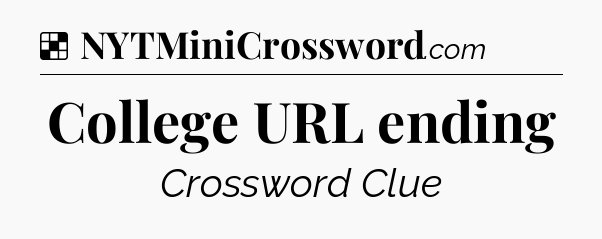 Solution: College URL ending - NYT Crossword