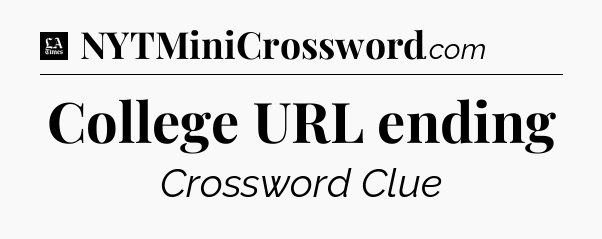 College URL ending - LA Times Crossword