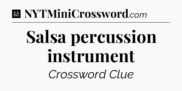 Salsa percussion instrument - LA Times Crossword