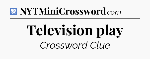 Television play Puzzle Page Crossword Clue