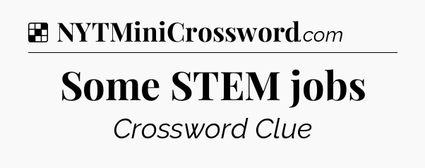 Solution: Some STEM jobs - NYT Crossword
