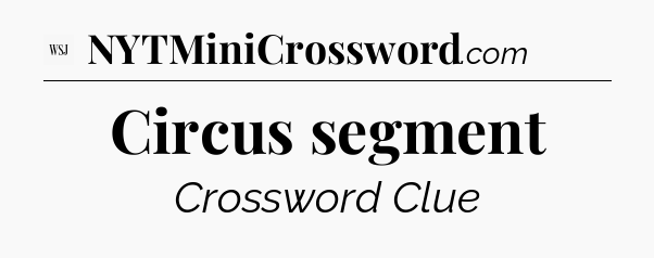 Circus segment - WSJ Crossword