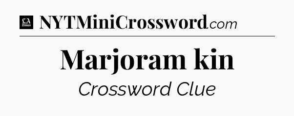Marjoram kin - LA Times Crossword