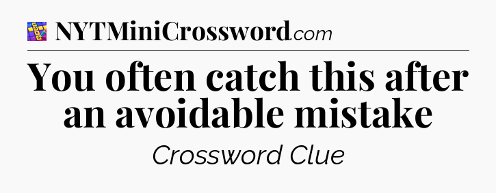 You often catch this after an avoidable mistake Codycross