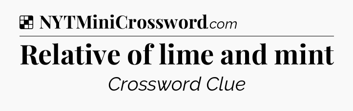 Solution: Relative of lime and mint - NYT Crossword