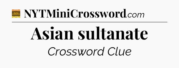 Asian sultanate - Eugene Sheffer Crossword