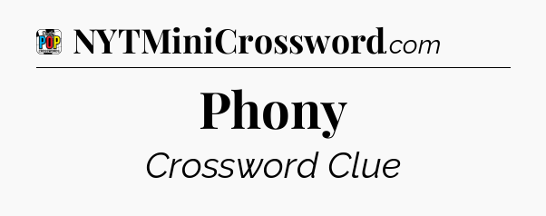 Phony Crossword Clue