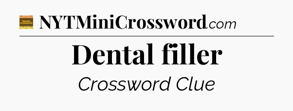 Dental filler - Eugene Sheffer Crossword
