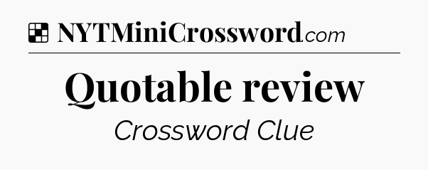 Solution: Quotable review - NYT Crossword