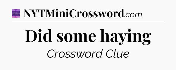 Did some haying - Thomas Joseph Crossword