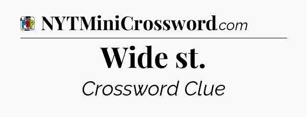 Wide st Crossword Clue