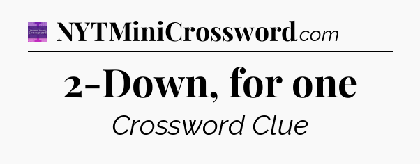 2-Down, for one - Thomas Joseph Crossword