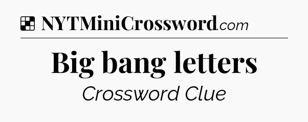 Solution: Big bang letters - NYT Crossword