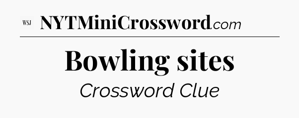 Bowling sites - WSJ Crossword