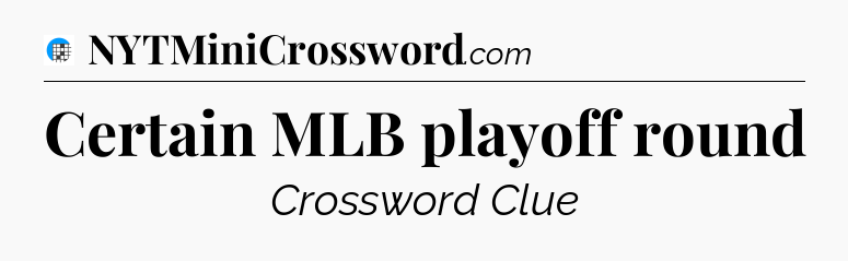 Certain MLB playoff round Crossword Clue
