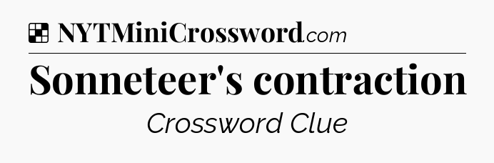 Solution: Sonneteer's contraction - NYT Crossword