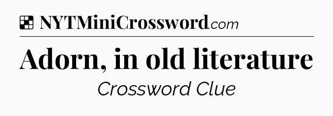 Solution: Adorn, in old literature - NYT Crossword
