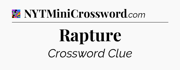 Rapture Crossword Clue