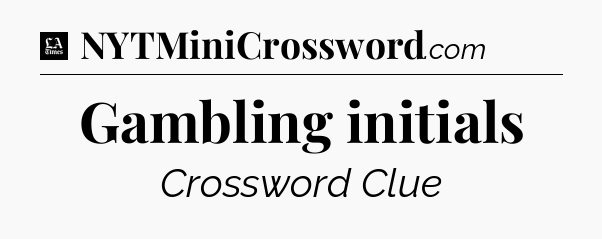 Gambling initials - LA Times Crossword