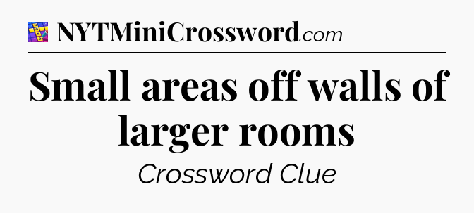 Small areas off walls of larger rooms Codycross