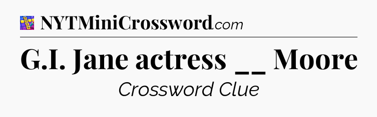 G.I. Jane actress __ Moore Codycross
