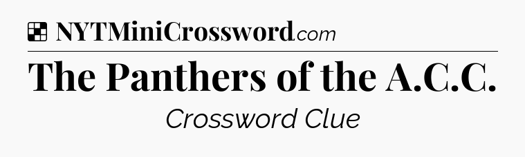 Solution: The Panthers of the A.C.C - NYT Crossword
