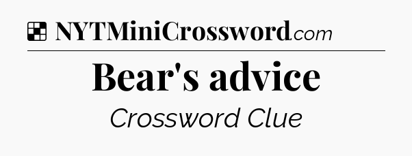 Solution: Bear's advice - NYT Crossword