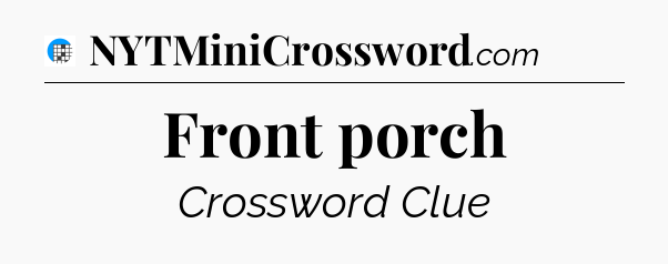 Front porch Crossword Clue