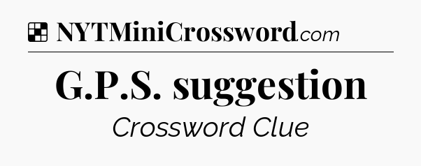 Solution: G.P.S. suggestion - NYT Crossword