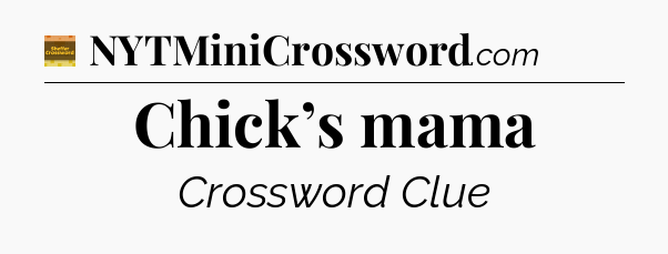Chick’s mama - Eugene Sheffer Crossword