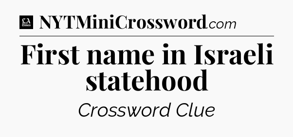 First name in Israeli statehood - LA Times Crossword