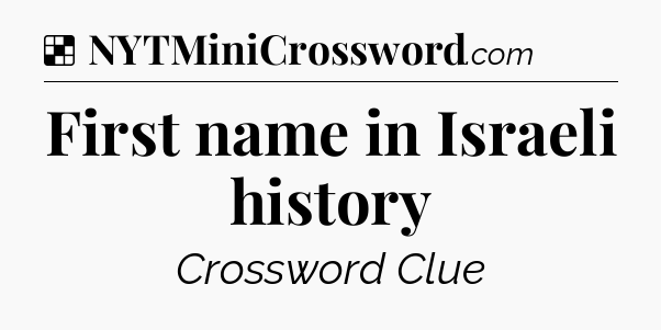 Solution: First name in Israeli history - NYT Crossword
