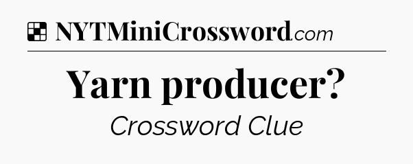 Solution: Yarn producer - NYT Crossword