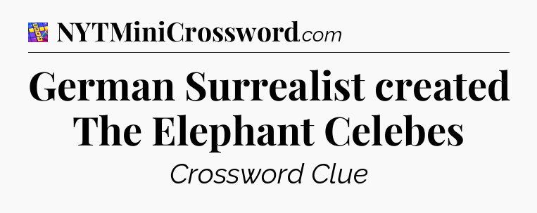 German Surrealist created The Elephant Celebes Codycross
