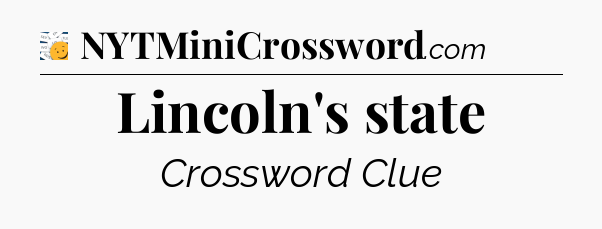 Lincoln's state - 7 Little Words