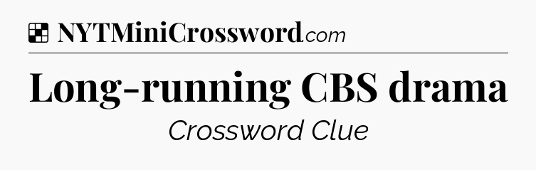 Solution: Long-running CBS drama - NYT Crossword