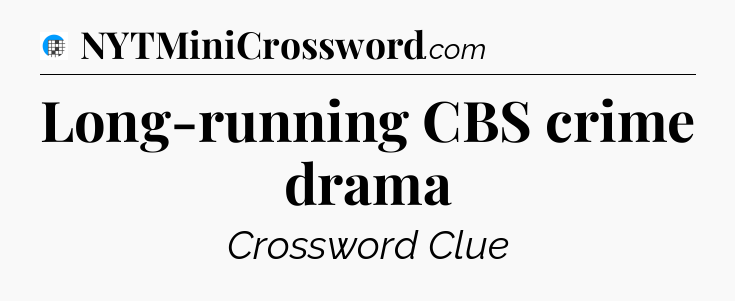Long-running CBS crime drama Crossword Clue