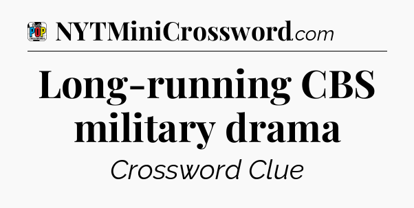 Long-running CBS military drama Crossword Clue