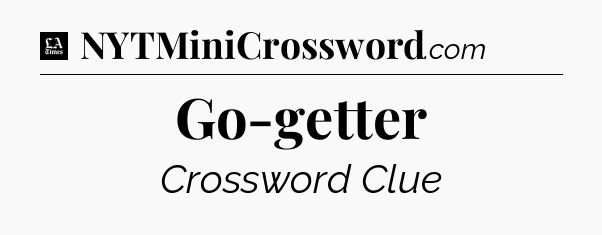 Go-getter - LA Times Crossword