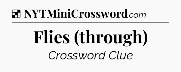 Solution: Flies (through) - NYT Crossword