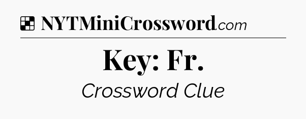 Solution: Key: Fr - NYT Crossword