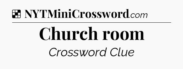 Solution: Church room - NYT Crossword