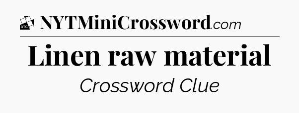 Linen raw material - Daily Themed Classic Crossword