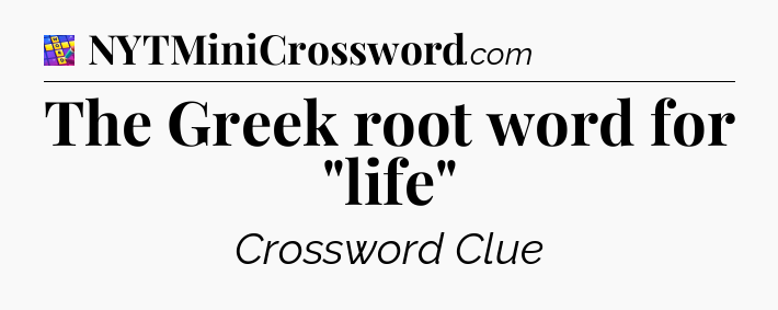 The Greek root word for 