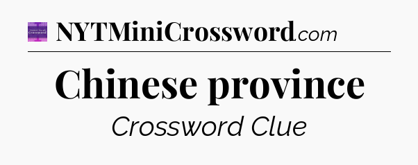 Chinese province - Thomas Joseph Crossword