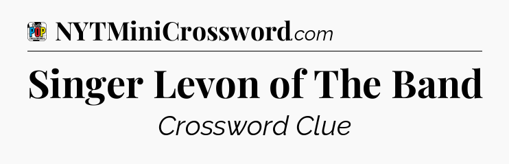Singer Levon of The Band Crossword Clue