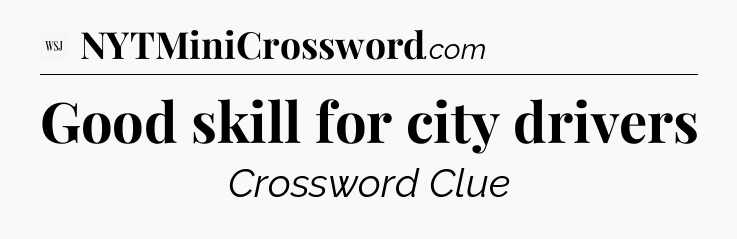 Good skill for city drivers - WSJ Crossword
