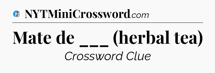Mate de ___ (herbal tea) Crossword Clue