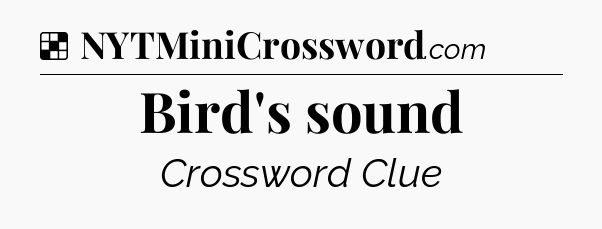 Solution: Bird's sound - NYT Crossword